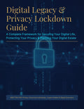 Digital Legacy & Privacy Lockdown: A comprehensive checklist for securing digital assets and setting up inheritance protocols for accounts and crypto.