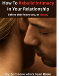 How To Rebuild Intimacy in Your Relationship - Before they leave you, or cheat.