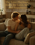 THE LOVE PLAYBOOK: RULES FOR LOVE, SEX, AND HAPPINESS - Insights and Strategies for a fulfilling relationship