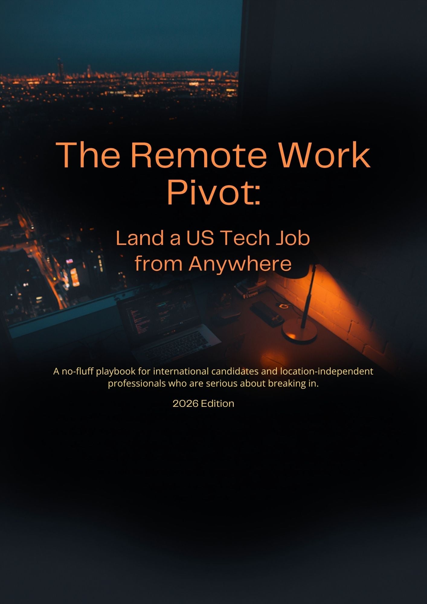 The Remote Work Pivot: Land a US Tech Job from Anywhere — A no-fluff playbook for international candidates and location-independent professionals who are serious about breaking in.